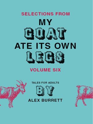 cover image of Selections from My Goat Ate Its Own Legs, Volume 6